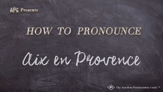 How to Pronounce Aix en Provence Real Life Examples [upl. by Cassidy587]