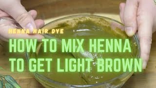 HOW TO MIX HENNA TO GET LIGHT BROWN  HENNA HAIR DYE [upl. by Eirtemed308]