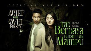 Arief Ft Ovhi Firsty  Tak Berdaya Bukan Tak Mampu Official Music Video [upl. by Serrell471]