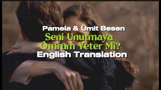 Ümit Besen ft Pamela Seni Unutmaya Ömrüm Yeter Mi English Translation  Turkish Song 🎧 [upl. by Radley762]