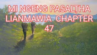 MI NGENG PASALṬHA LIANMAWIA CHAPTER 47 Mizo Story Audio [upl. by Berga]