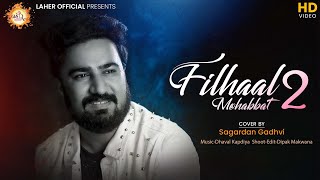 Filhaal2 Mohabbat Cover By Sagardan Gadhvi  Akshay Kumar Ft Nupur Sanon  BPraak  Jaani [upl. by Ninette]