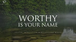 Worthy Is Your Name 3 Hour Instrumental Soaking Worship  Prayer amp Meditation Music [upl. by Prissie905]