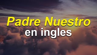 ✨ Aprende EL PADRE NUESTRO en INGLÉS 🙏🏻  Pronunciación Lenta y Fácil 😊 [upl. by Nylorahs638]