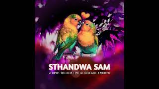 Sthandwa Sam feat Bello M Epic DJ Seneath amp X Morizo 2Point1 1080p h264 youtube [upl. by Eimmat471]