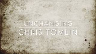 Chris Tomlin  Unchanging Lyrics [upl. by Ivette]