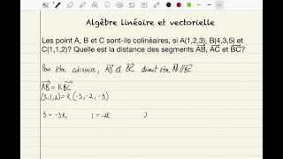 Déterminez si trois points sont colinéaires et la norme des vecteurs de ceuxci algèbre linéaire [upl. by Ehgit112]