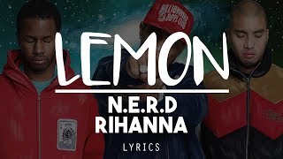 HD Lemon  NERD ft Rihanna  Lyric Video [upl. by Cooe]