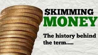 Skimming Money The History of the Term [upl. by Remas]