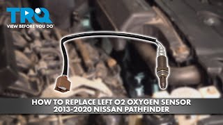 How to Replace O2 Sensor Left Upstream Nissan Pathfinder 20132020 [upl. by Peednas]