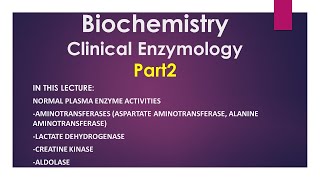 Ch 16 Plasma enzymes in diagnosis clinical enzymology part2شرح منهاج الكيمياء لدورة المختبرات [upl. by Launcelot]