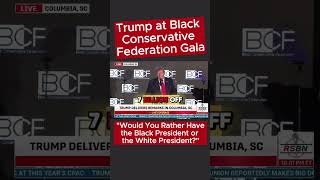 Trump at BCF Gala quotWould You Rather Have the Black President or the White Presidentquot Trump [upl. by Harol468]