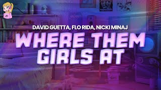 David Guetta Flo Rida Nicki Minaj  Where Them Girls At  Lyrics [upl. by Sergu]