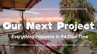 Our Next House Project  Everything Happens In Its Own Time  Mexico Family Vlog [upl. by Elleirol730]