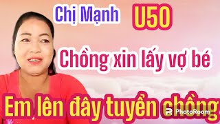 T023 chị Mạnh U50 “ chồng xin lấy vợ béem lên đây tuyển chồng “timnuayeuthuong [upl. by Sela]