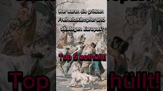 Wer waren die größten Freiheitskämpfer und Strategen Europas Top 5 enthüllt [upl. by Wooster49]