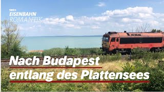 Nach Budapest entlang des Plattensees  EisenbahnRomantik [upl. by Holofernes]