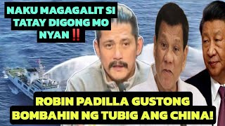 ROBIN PADILLA GUSTONG B0MBAHIN NG TUBIG ANG CHINA NAKU AYAW NI TATAY DIGONG MO YANG GANYAN‼️ [upl. by Plusch470]