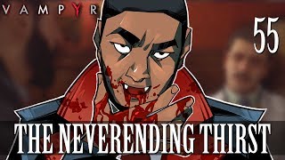 55 The Neverending Thirst Lets Play Vampyr w GaLm [upl. by Brause827]