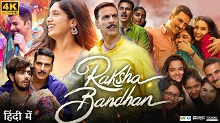 Raksha Bandhan Full Movie  Akshay Kumar  Sadia  Bhumi Pednekar  Deepika  Review amp Fact HD [upl. by Pandich213]