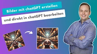 Mit ChatGPT Bilder erstellen und direkt die Bilder in Chat GPT bearbeiten [upl. by Tniassuot]