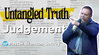 Untangled Truth Judgement  Pastor Brandon Sarney [upl. by Ardnoek513]