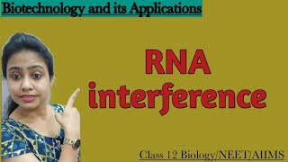 RNA interference  Silencing of mRNA  Biotechnology Application  Class 12 Biology  NEET  AIIMS [upl. by Fitzger543]