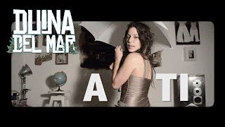 A Ti  Duina del Mar  Video Lyric [upl. by Pulchia]