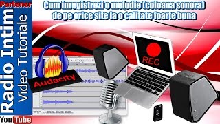 Cum inregistrezi o melodie coloana sonora de pe orice site la o calitate foarte buna [upl. by Ellene]