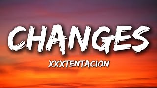 XXXTENTACION  Changes Lyrics [upl. by Atworth467]