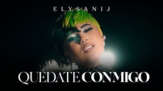 ELYSANIJ  Quédate Conmigo Official Video [upl. by Willett]