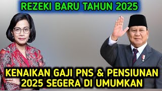 KENAIKAN GAJI PNS amp PENSIUNAN 2025 SEGERA DI UMUMKAN [upl. by Haisi]