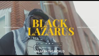 UnLearn The World  Black Lazarus Official Music Video [upl. by Yelnoc428]