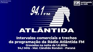 Intervalos Comerciais 162024  Rádio Atlântida FM 941 MHz  Marechal Cândido Rondon  PR [upl. by Aisined621]