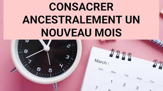 COMMENT CONSACRER ANCESTRALEMENT UN NOUVEAU MOIS [upl. by Ardnoyek]