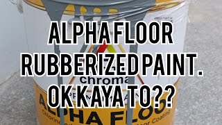 alpha floor rubberized paint quotOK PO KAYA ITOquot [upl. by Lorie]