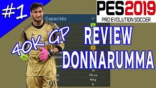 PES 2019 REVIEW DONNARUMMA  1 DES 4 MEILLEURS GOAL DU JEU POUR 40K GP [upl. by Nester]