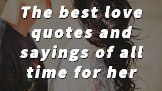 The best 12 love quotes and sayings of all time for her [upl. by Resaec658]