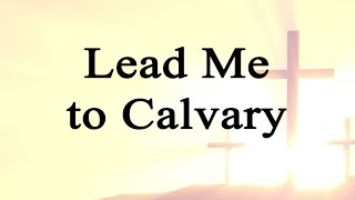 Lead Me to Calvary Hymn Charts with Lyrics Contemporary [upl. by Ahsinaj]