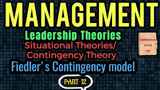 12  Fiedlers Contingency Model  Situational Theories of Leadership  Contingency Theory [upl. by Enelrahs546]