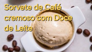 Sorvete de Café com Doce de Leite Sorvete cremoso [upl. by Keithley978]