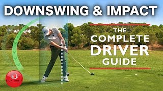 DRIVER DOWNSWING amp IMPACT  THE COMPLETE DRIVER GOLF SWING GUIDE [upl. by Adnohs]