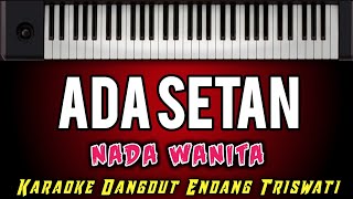 KARAOKE DANGDUT  ADA SETAN  ENDANG TRISWATI  Karaoke Dangdut Unik Nada Wanita [upl. by Ettore69]