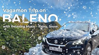 Vagamon Trip on Baleno with Relaxing Music Rainy Snow [upl. by Myna]