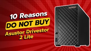 DONT BUY Asustor Drivestor 2 Lite BEFORE WATCHING THIS VIDEO 🚫💔 10 Reasons [upl. by Koenig50]