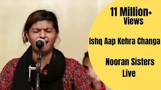 NOORAN SISTERS  LIVE PERFORMANCE 2016  ISHQ AAP KEHRA CHANGA  OFFICIAL FULL VIDEO HD [upl. by Einnok774]