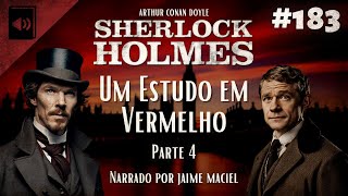 183  Audiolivro  Sherlock Holmes Um Estudo em Vermelho  Arthur Conan Doyle Parte 4 [upl. by Noemi]