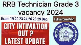 RRB Technician Grade 3 vacancy 2024 City Intimation exam date out admit card out full information [upl. by Sairtemed58]