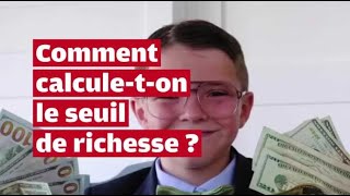 VIDEO Comment calculeton le seuil de richesse [upl. by Evol]