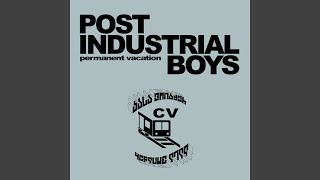 Post Industrial Boys [upl. by Acirret]